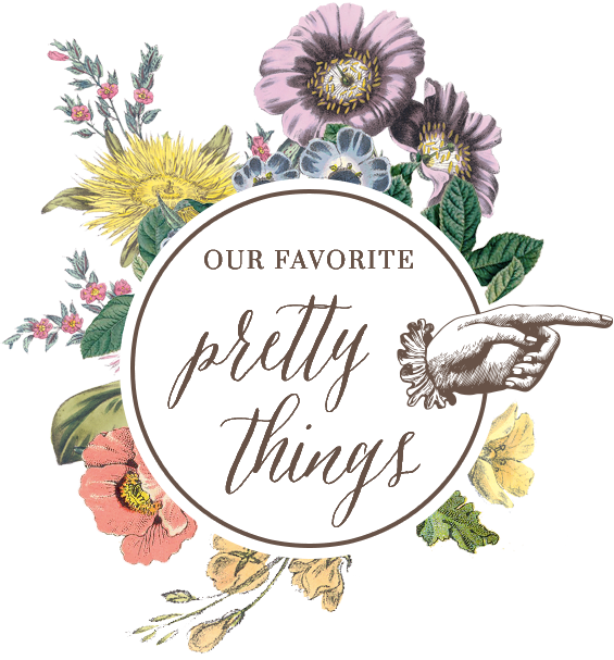 Our Favorite Pretty Things